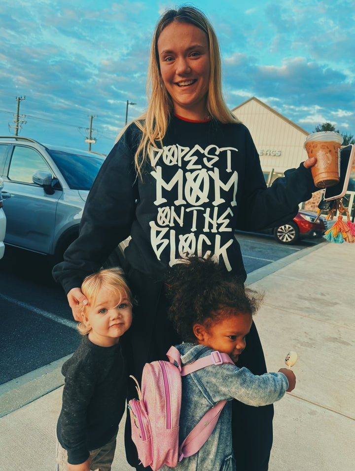 DOPEST MOM ON THE BLOCK SWEATSHIRT